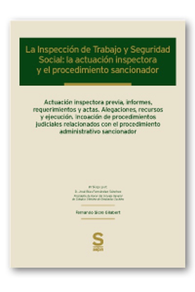 La Inspección de Trabajo y Seguridad Social: la actuación inspectora y el procedimiento sancionador