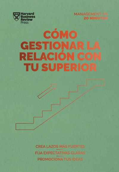 Cómo gestionar la relación con tu superior. Serie Management en 20 minutos