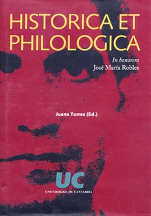 Historica et Philologica. In honorem José María Robles