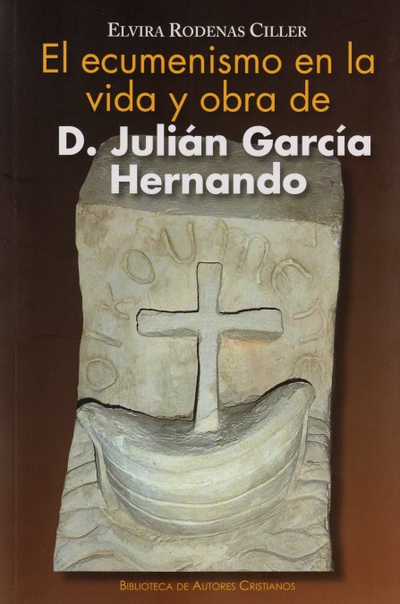 El ecumenismo en la vida y obra de D. Julián García Hernando