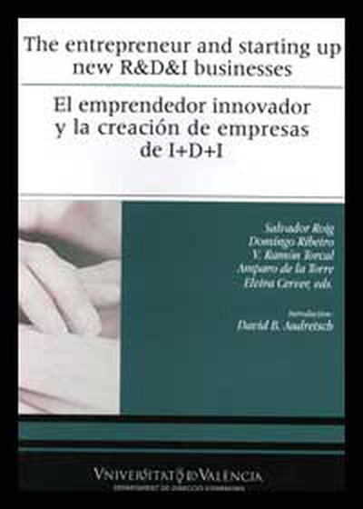 The entrepreneur and starting up new R&D&I businesses / El emprendedor innovador y la creación de empresas de I+D+I