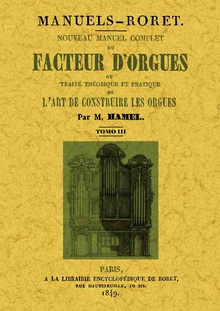 Nouveau manuel complet du facteur d'orgues: ou traite theorique et patique de l'art de construire les orgues (Tome 2)