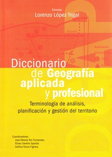Diccionario de Geografia aplicada y profesional. Terminología de análisis, planificación y gestión del territorio