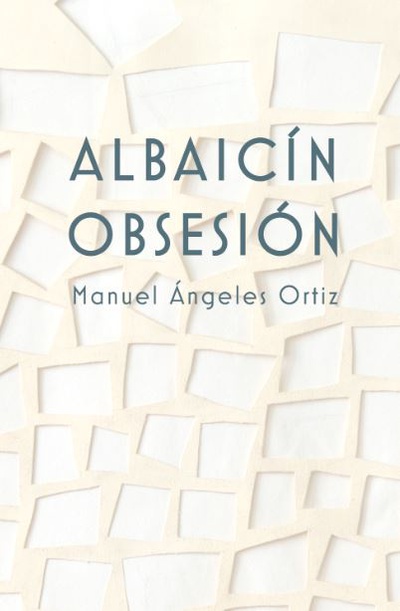 Albaicín Obsesión, Manuel Ángeles Ortiz