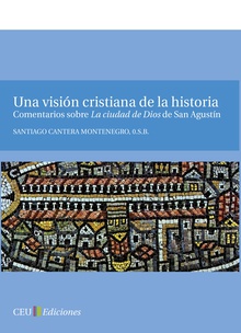 Una visión cristiana de la historia. Comentarios sobre La Ciudad de Dios de San Agustín