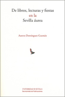 De libros, lecturas y fiestas en la Sevilla áurea