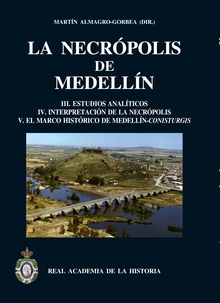 La necrópolis de Medellín. III.Estudios analíticos. IV.Interpretación de la Necrópolis. V.El marco histórico de Medellín-Conisturgis