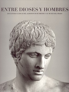 Entre dioses y hombres. Esculturas clásicas del Albertinum de Dresde y el Museo del Prado