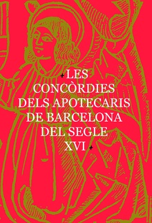 Concòrdies dels apotecaris de Barcelona del segle XVI, Les (3 facsímils + 1 annex)