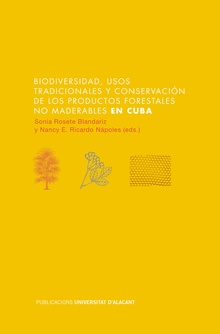 Biodiversidad, usos tradicionales y conservación de los productos forestales no maderables en Cuba