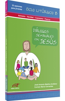 Diálogos semanales con Jesus - Ciclo B: Adviento, Navidad, Cuaresma, Pascua