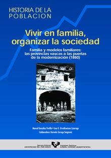 Vivir en familia, organizar la sociedad. Familia y modelos familiares: las provincias vascas a las puertas de la modernización (1860)