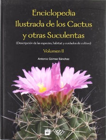 Enciclopedia ilustrada de los cactus y otras suculentas. Vol. II