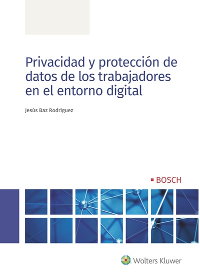 Privacidad y protección de datos de los trabajadores en el entorno digital