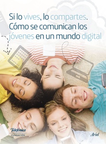 Si lo vives, lo compartes. Cómo se comunican los jóvenes en un mundo digital.