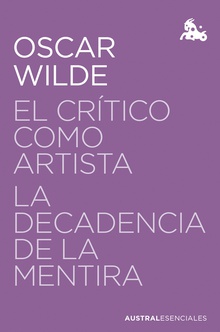 El crítico como artista / La decadencia de la mentira