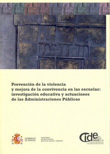 Prevención de la violencia y mejora de la convivencia en las escuelas: investigación educativa y actuaciones de las administraciones públicas