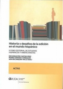 Historia y desafíos de la edición en el mundo hispánico. II Foro editorial de estudios hispánicos y americanistas.