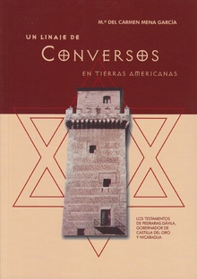 Un linaje de conversos en tierras americanas: (los testamentos de Pedrarias Dávila, gobernador de Castilla del Oro y Nicaragua)