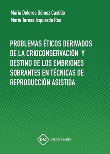 PROBLEMAS ETICOS DERIVADOS DE LA CRIOCONSERVACION Y DESTINO DE LOS EMBRIONES SOBRANTES EN TECNICAS DE REPRODUCCION ASISTIDA