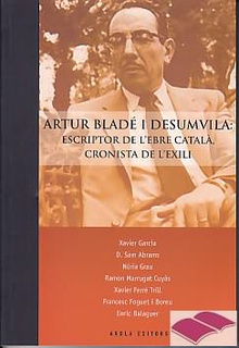 Artur Bladé i Desumvila: escriptor de l’ebre catal?, cronista de l’exilo