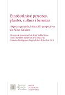 Etnobotànica: persones, plantes, cultura i benestar : aspectes generals, i situació i perspectives als Països Catalans