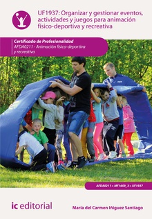 Organizar y gestionar eventos, actividades y juegos para animación físico-deportiva y recreativa. AFDA0211 - Animación físico-deportiva y recreativa