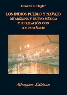 Los indios Pueblo y Navajo de Arizona y Nuevo Méjico y su relación con los españoles