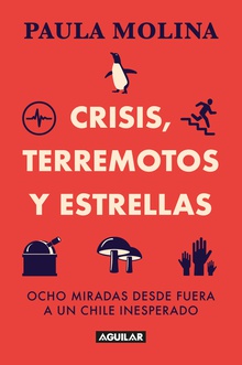 Crisis, terremotos y estrellas. Ocho miradas desde fuera a un Chile inesperado.