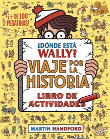 ¿Dónde está Wally? Viaje por la historia. Libro de actividades (Colección ¿Dónde está Wally?)