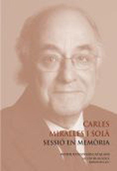 Carles Miralles i Solà : sessió en memòria  Sala Prat de la Riba, 28 de gener de 2016