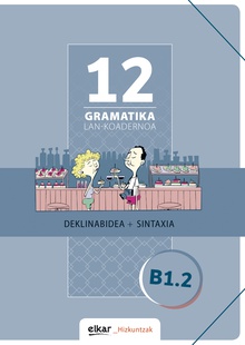 Gramatika. Lan-koadernoa 12 (B1.2)
