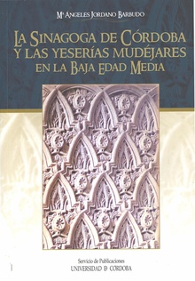 La sinagoga de Córdoba y las yeserías mudéjares en la Baja Edad Media