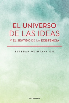 El universo de las ideas y el sentido de la existencia