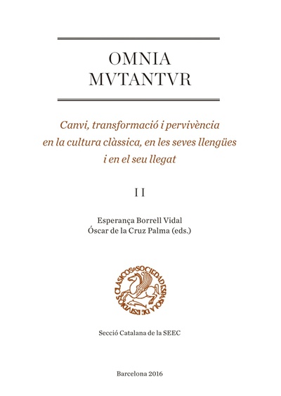 Omnia mutantur. Canvi, transformació i pervivència en la cultura clàssica, en les seves llengües i en el seu llegat (II)
