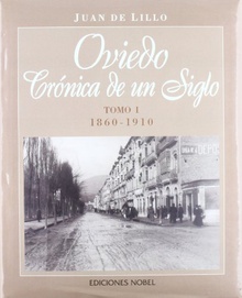 OVIEDO CRONICA DE UN SIGLO I (TOMO I) 1860-1910