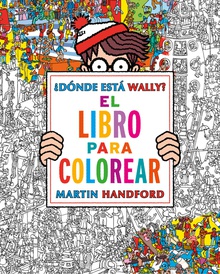 ¿Dónde está Wally? El libro para colorear (Colección ¿Dónde está Wally?)