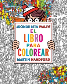 ¿Dónde está Wally? El libro para colorear (Colección ¿Dónde está Wally?)