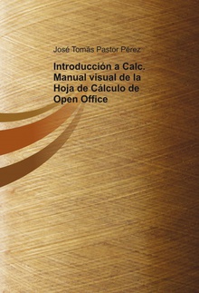 Introducción a Calc. Manual visual de la Hoja de Cálculo de Open Office