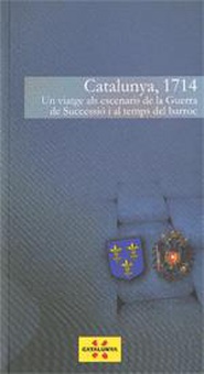 Catalunya, 1714. Un viatge als escenaris de la Guerra de Successió i el temps del barroc