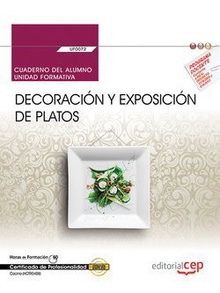 Cuaderno del alumno. Decoración y exposición de platos (UF0072). Certificados de profesionalidad. Cocina (HOTR0408)