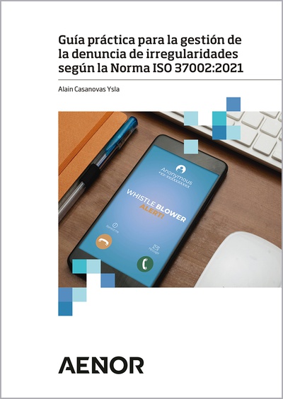 Guía práctica para la gestión de la denuncia de irregularidades según la Norma ISO 37002:2021