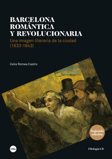 Barcelona romántica y revolucionaria. Una imagen literaria de la ciudad (1833-1843)