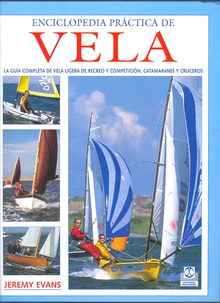 Enciclopedia práctica de vela. Guía completa de vela ligera de recreo y competición (Color)
