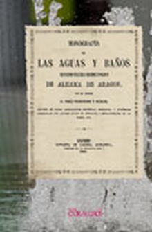 Monografía de las aguas y baños minero-termo-medicinales de Alhama de Aragon