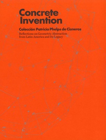 Concrete Invention. Colección Patricia Phelps de Cisneros