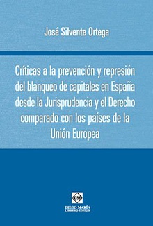 CRITICAS A LA PREVENCION Y REPRESION DEL BLANQUEO DE CAPITALES EN ESPAÑA DESDE LA JURISPRUDENCIA Y EL DERECHO COMPARADO CON LOS PAISES DE LA UNION EUROPEA