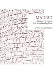 Madrid. Génesis y evolución de la muralla del siglo XII