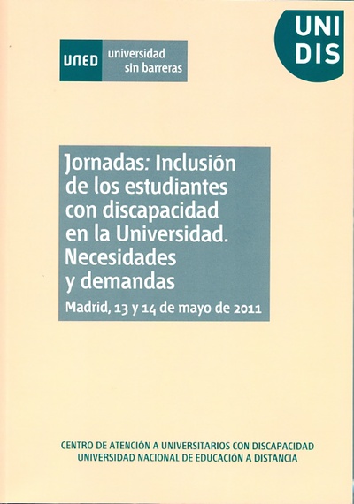 Jornadas: inclusión de los estudiantes con discapacidad en la universidad. Necesidades y demandas. Madrid, 13 y 14 de mayo de 2011