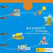 GUIA PRÁCTICA DE LA ENERGÍA: CONSUMO EFICIENTE Y R